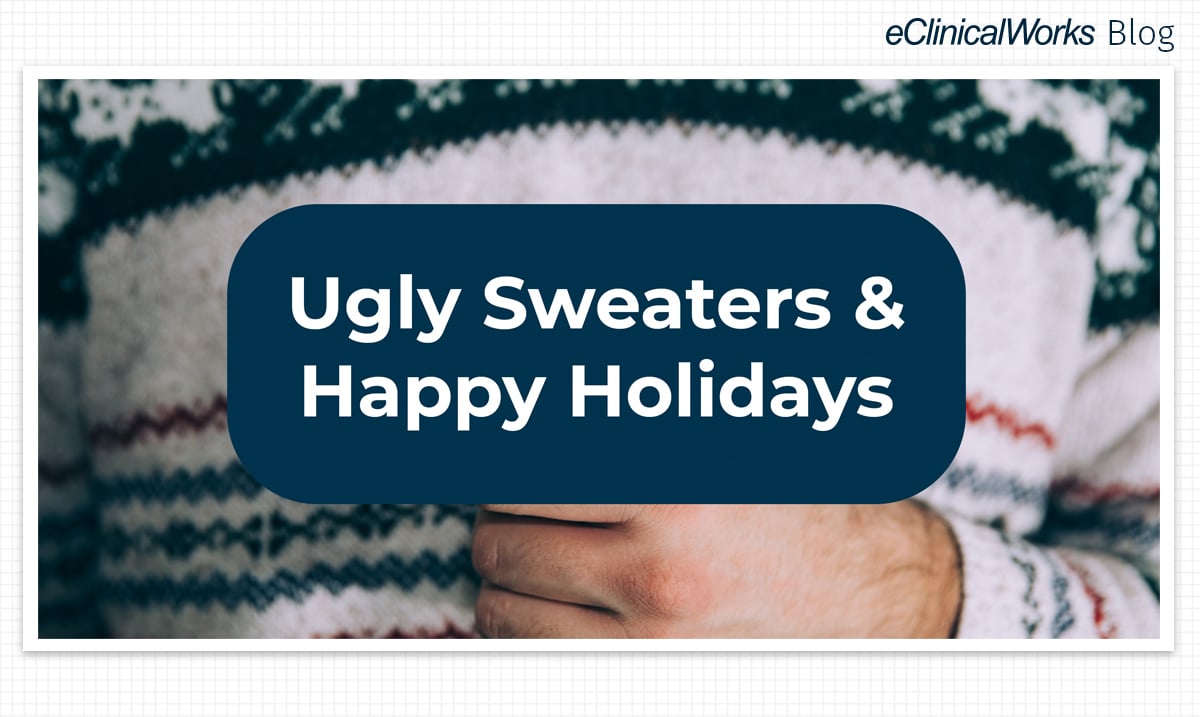 Ugly Sweaters And Happy Holidays - Eclinicalworks